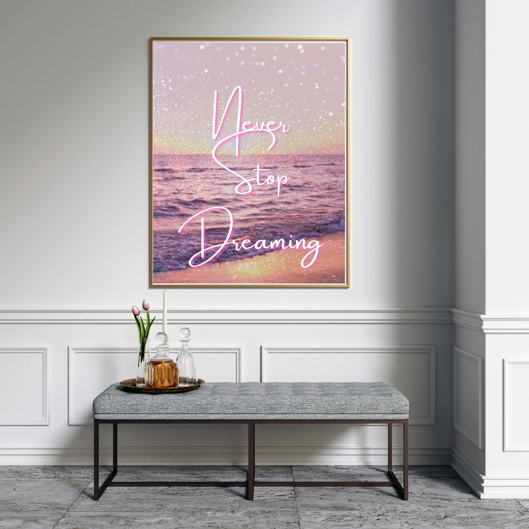 Never Stop Dreaming — Inspirational Wall Art Print