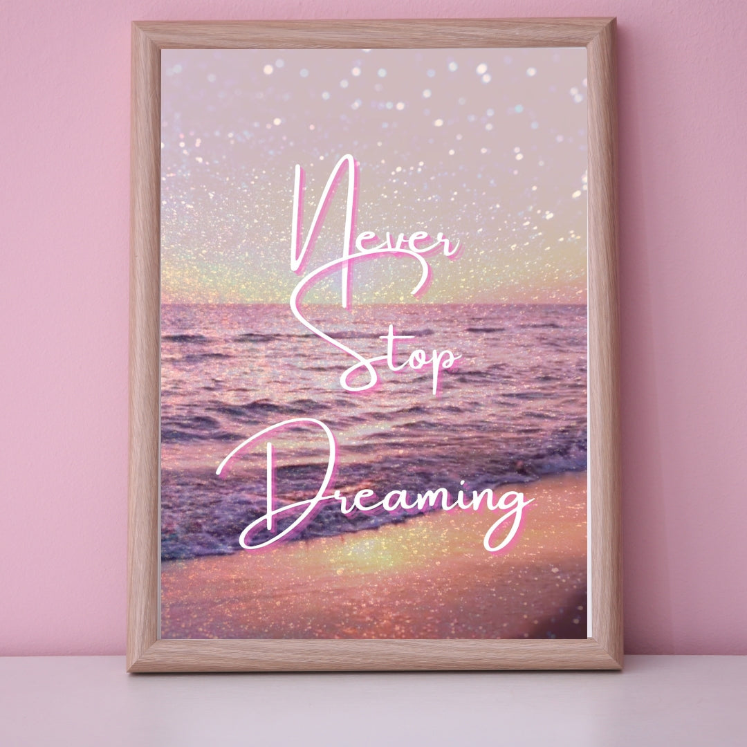 Never Stop Dreaming — Inspirational Wall Art Print