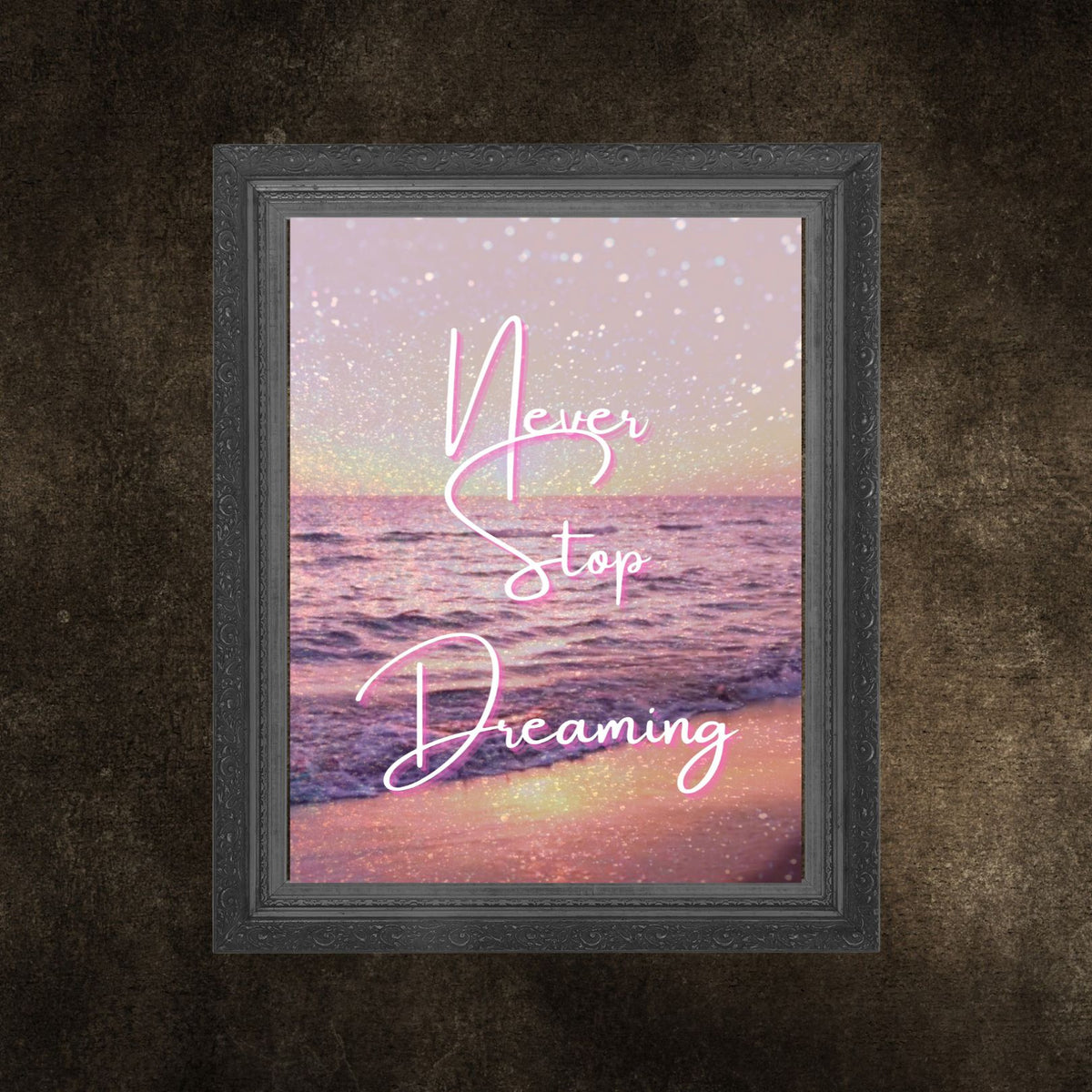 Never Stop Dreaming — Inspirational Wall Art Print