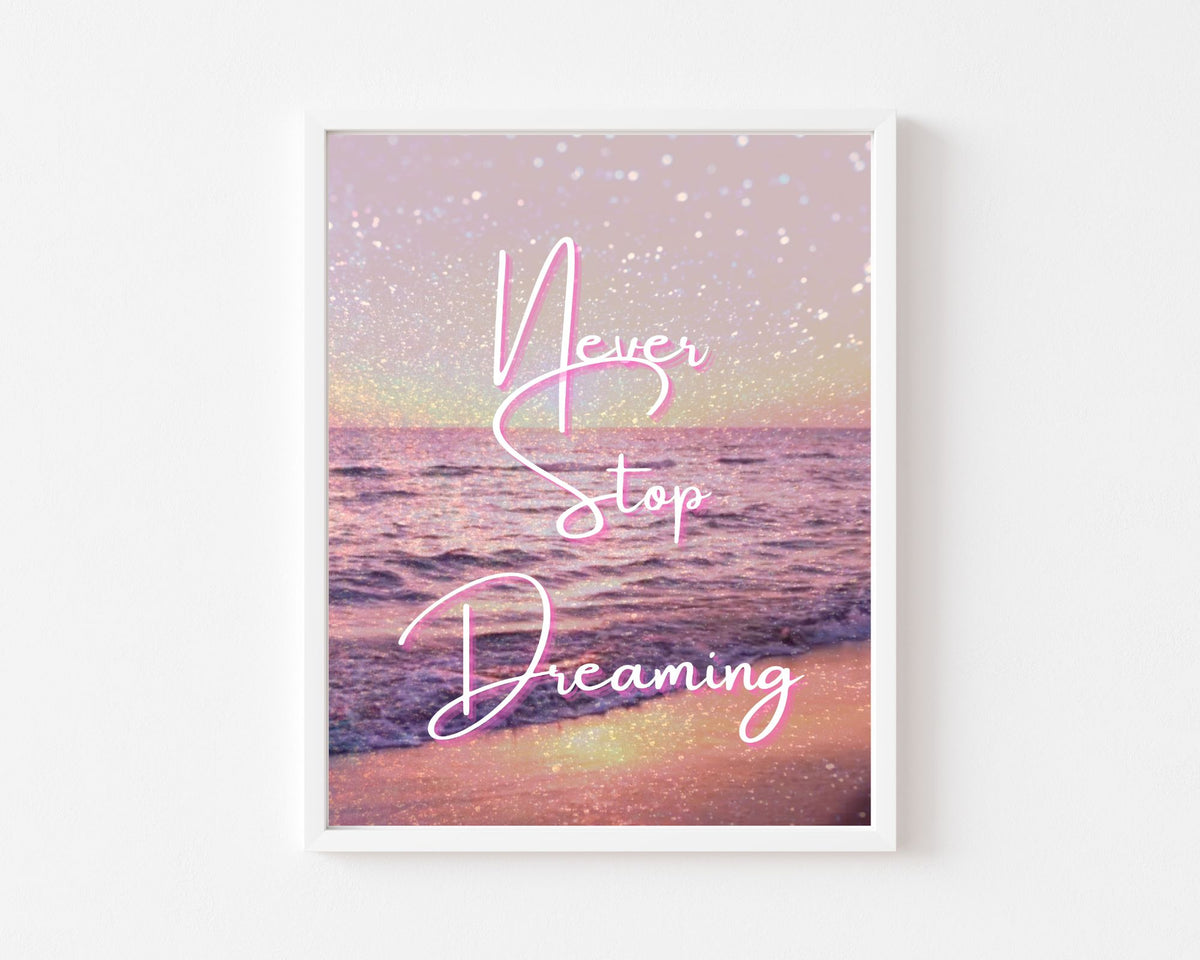 Never Stop Dreaming — Inspirational Wall Art Print